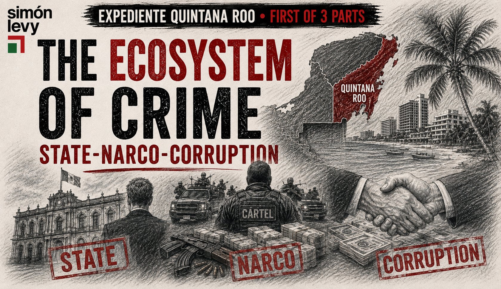 The Quintana Roo File: the state-narco-corruption crime ecosystem. Part 1 of 3